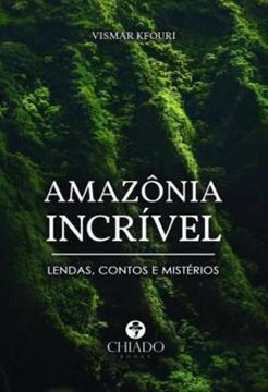 Imagem de AMAZONIA INCRIVEL - LENDAS, CONTOS E MISTERIOS
