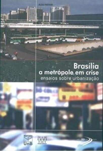 Picture of BRASILIA, A METROPOLE EM CRISE - ENSAIOS SOBRE URBANIZACAO