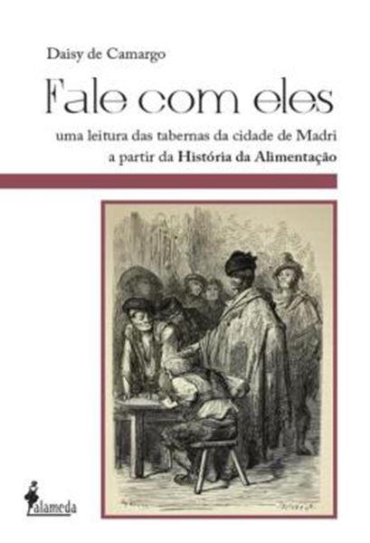 Picture of FALE COM ELES - UMA LEITURA DAS TABERNAS DA CIDADE DE MADRI A PARTIR DA HISTORIA DA ALIMENTACAO (SECULOS XIX E XX)