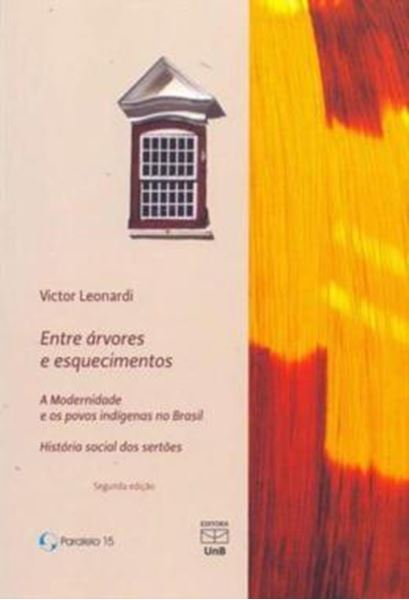 Picture of ENTRE ARVORES E ESQUECIMENTOS - A MODERNIDADE E OS POVOS INDIGENAS NO BRASIL - HISTORIA SOCIAL DOS SERTOES - 2ª ED.