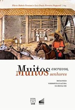 Imagem de MUITOS ESCRAVOS, MUITOS SENHORES - ESCRAVIDAO NORDESTINA E GAUCHA NO SECULO XIX