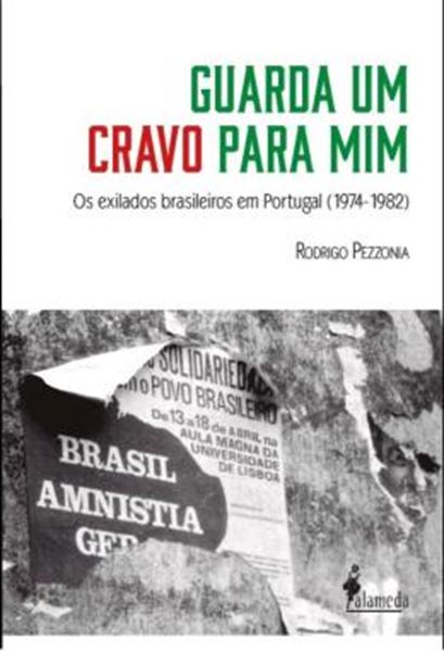 Picture of GUARDA UM CRAVO PARA MIM - VOLUME 1 - OS EXILADOS BRASILEIROS EM PORTUGAL (1974- 1982)