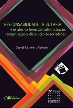Imagem de RESPONSABILIDADE TRIBUTARIA: E OS ATOS DE FORMACAO, ADMINISTRACAO, REORGANIZACAO E DISSOLUCAO DE SOCIEDADES