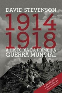 Imagem de HISTORIA DA PRIMEIRA GUERRA MUNDIAL, A - 1914-1918