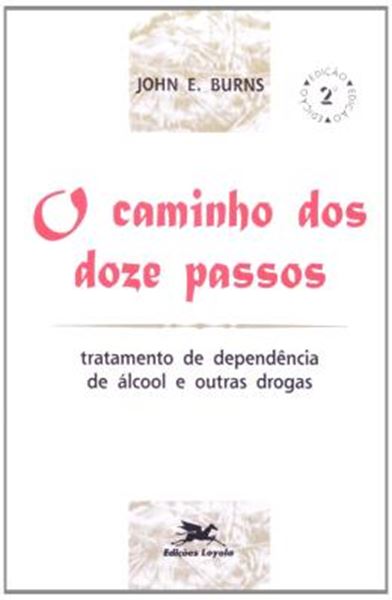 Picture of O CAMINHO DOS DOZE PASSOS - TRATAMENTO DE DEPENDENCIA DE ALCOOL E OUTRAS DROGAS