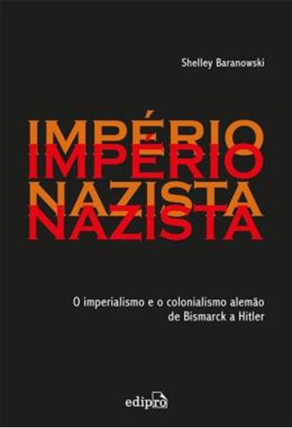 Picture of IMPERIO NAZISTA - O IMPERIALISMO E O COLONIALISMO DE BISMARCK A HITLER