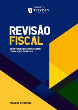 Imagem de REVISAO FISCAL - OPORTUNIDADES TRIBUTARIAS: LEGISLACAO E PRATICA