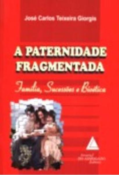 Picture of A PATERNIDADE FRAGMENTADA - FAMILIA, SUCESSOES E BIOETICA