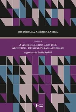 Imagem de HISTORIA DA AMERICA LATINA - VOLUME 10 - A AMERICA LATINA APOS 1930: ARGENTINA, URUGUAI, PARAGUAI E BRASIL 