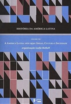 Imagem de HISTORIA DA AMERICA LATINA - VOLUME 8 - A AMERICA LATINA APOS 1930: IDEIAS, CULTURA E SOCIEDADE