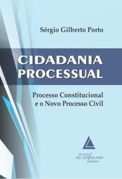 Picture of CIDADANIA PROCESSUAL - PROCESSO CONSTITUCIONAL E O NOVO PROCESSO CIVIL