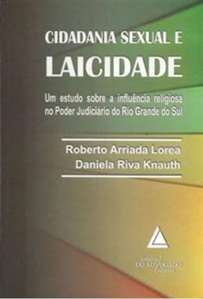 Picture of CIDADANIA SEXUAL E LAICIDADE - UM ESTUDO SOBRE A INFLUENCIA RELIGIOSA NO PODER JUDICIARIO DO RIO GRANDE DO SUL