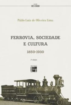 Imagem de FERROVIA, SOCIEDADE E CULTURA - 1850-1930