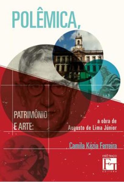 Picture of POLEMICA, PATRIMONIO E ARTE - A OBRA DE AUGUSTO DE LIMA JUNIOR