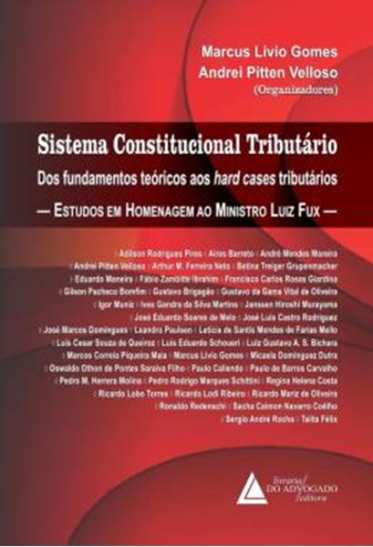 Picture of SISTEMA CONSTITUCIONAL TRIBUTARIO - DOS FUNDAMENTOS TEORICOS AOS HARD CASES TRIBUTARIOS - ESTUDOS EM HOMENAGEM AO MINISTRO LUIZ FUX