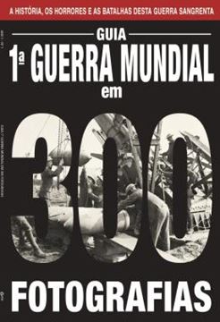Imagem de GUIA 1ª GUERRA MUNDIAL EM 300 FOTOGRAFIAS