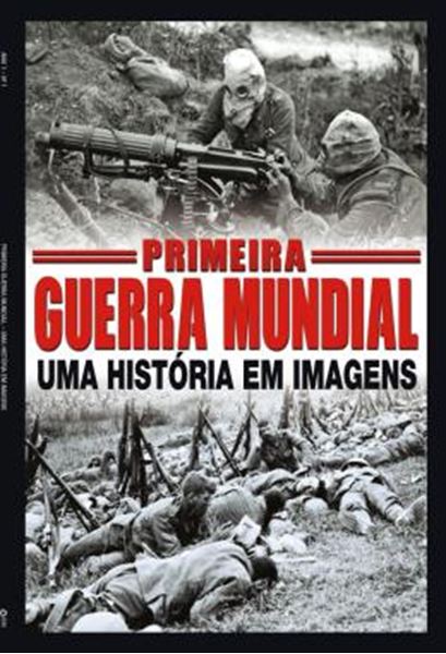 Picture of GUIA PRIMEIRA GUERRA MUNDIAL - UMA HISTORIA EM IMAGENS