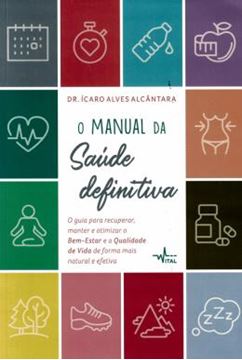 Imagem de O MANUAL DA SAUDE DEFINITIVA : O GUIA PARA RECUPERAR, MANTER E OTIMIZAR O BEM-ESTAR E A QUALIDADE DE VIDA DE FORMA MAIS NATURAL E EFETIVA