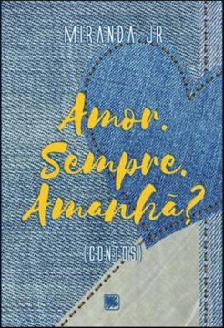 Imagem de AMOR. SEMPRE. AMANHA? - (CONTOS)