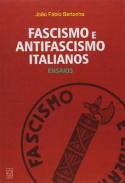 Imagem de FASCISMO E ANTIFASCISMO ITALIANOS - ENSAIOS