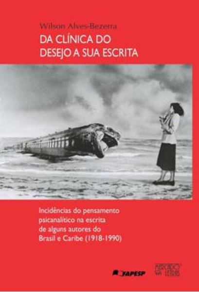 Picture of DA CLINICA DO DESEJO A SUA ESCRITA