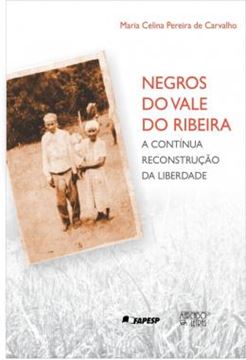 Imagem de NEGROS DO VALE DO RIBEIRA - A CONTINUA RECONSTRUCAO DA LIBERDADE