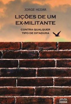 Imagem de LICOES DE UM EX-MILITANTE CONTRA QUALQUER TIPO DE DITADURA