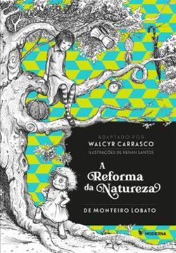 Imagem de A REFORMA DA NATUREZA - DE MONTEIRO LOBATO
