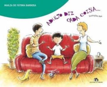 Imagem de ADULTO DIZ CADA COISA...