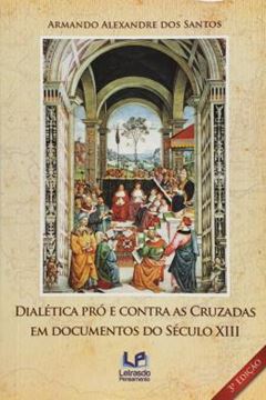 Imagem de DIALETICA PRO E CONTRA AS CRUZADAS EM DOCUMENTOS DO SECULO XIII