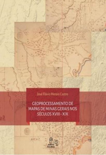 Picture of GEOPROCESSAMENTO DE MAPAS DE MINAS GERAIS NOS SECULOS XVIII - XIX