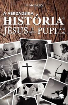 Imagem de A VERDADEIRA HISTORIA DE JESUS E SEUS PUPI LOUCOS