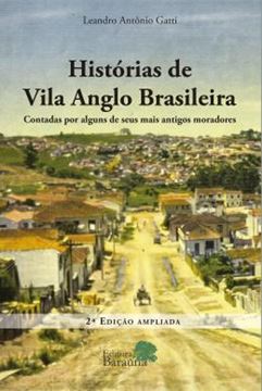 Imagem de HISTORIAS DE VILA ANGLO BRASILEIRA: CONTADAS POR ALGUNS DE SEUS MAIS ANTIGOS MORADORES