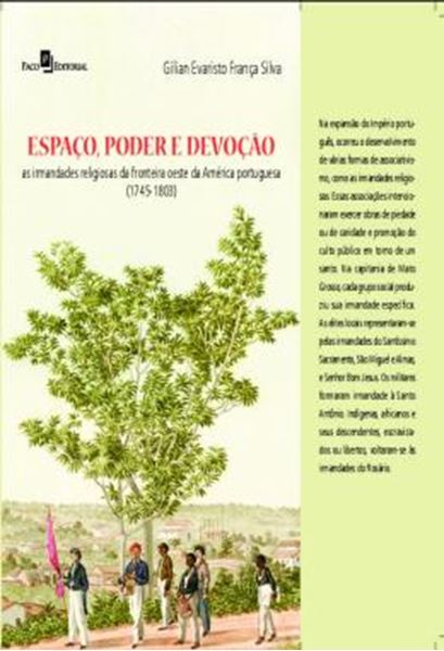 Picture of ESPACO, PODER E DEVOCAO - AS IRMANDADES RELIGIOSAS DA FRONTEIRA OESTE DA AMERICA PORTUGUESA (1745 - 1803)