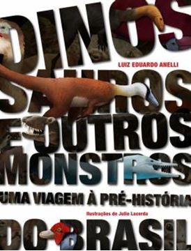 Imagem de DINOSSAUROS E OUTROS MONSTROS : UMA VIAGEM A PRE-HISTORIA DO BRASIL