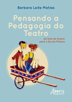 Imagem de PENSANDO A PEDAGOGIA DO TEATRO, DA SALA DE ENSAIO PARA A ESCOLA PUBLICA
