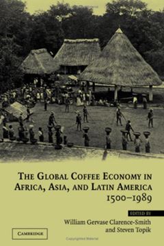 Imagem de GLOBAL COFFEE ECONOMY IN AFRICA, ASIA. AND LATIN AMERICA 1500-1989, THE