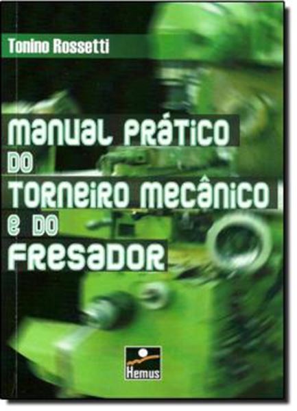 Picture of MANUAL PRATICO TORNEIRO MECANICO E FRESADOR