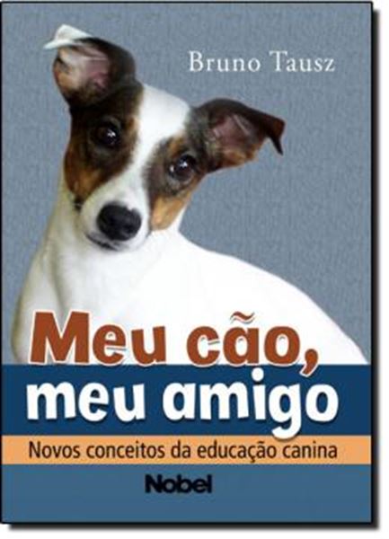 Picture of MEU CAO, MEU AMIGO: NOVOS CONCEITOS DA EDUCACAO CANINA