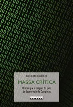 Imagem de MASSA CRITICA - UNICAMP E A ORIGEM DO POLO DE TECNOLOGIA DE CAMPINAS