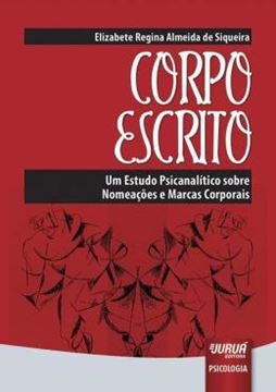 Imagem de CORPO ESCRITO - UM ESTUDO PSICANALITICO SOBRE NOMEACOES E MARCAS CORPORAIS