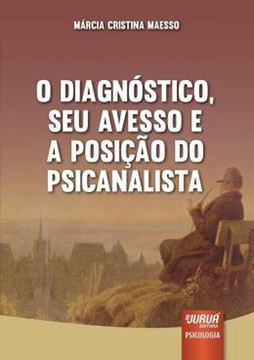 Imagem de DIAGNOSTICO, SEU AVESSO E A POSICAO DO PSICANALISTA, O