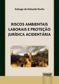 Imagem de RISCOS AMBIENTAIS LABORAIS E PROTECAO JURIDICA ACIDENTARIA