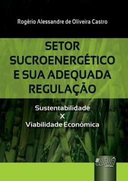 Imagem de SETOR SUCROENERGETICO E SUA ADEQUADA REGULACAO