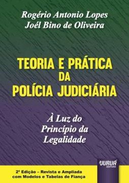 Imagem de TEORIA E PRATICA DA POLICIA JUDICIARIA – A LUZ DO PRINCIPIO DA LEGALIDADE – EDICAO REVISTA E AMPLIADA COM MODELOS E TABELAS DE FIANCA