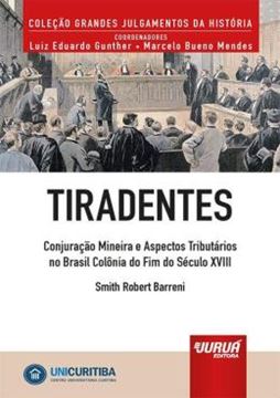 Imagem de TIRADENTES - CONJURACAO MINEIRA E ASPECTOS TRIBUTARIOS NO BRASIL COLONIA DO FIM DO SECULO XVIII - MINIBOOK