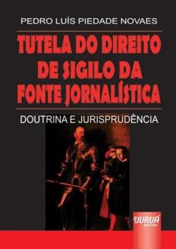 Imagem de TUTELA DO DIREITO DE SIGILO DA FONTE JORNALISTICA
