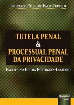 Imagem de TUTELA PENAL & PROCESSUAL PENAL DA PRIVACIDADE