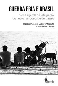Imagem de GUERRA FRIA E BRASIL - PARA A AGENDA DE INTEGRACAO DO NEGRO NA SOCIEDADE DE CLASSES