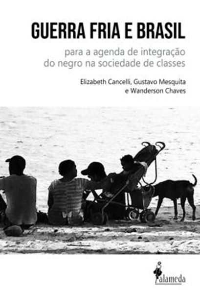 Picture of GUERRA FRIA E BRASIL - PARA A AGENDA DE INTEGRACAO DO NEGRO NA SOCIEDADE DE CLASSES